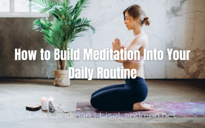 How to Build Meditation Into Your Daily Routine