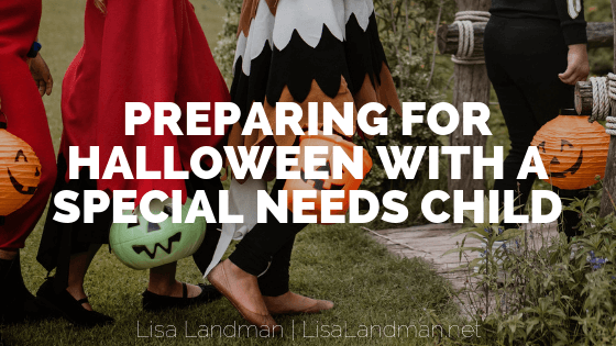 Preparing For Halloween With A Special Needs Child | Lisa Landman
