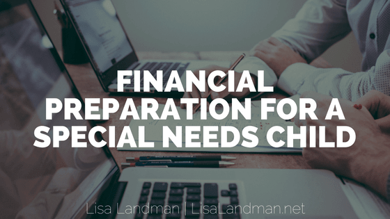 Financial Preparation for a Special Needs Child | Lisa Landman