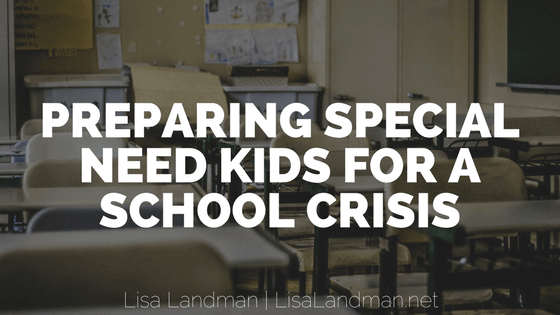 Preparing Special Need Kids for a School Crisis | Lisa Landman