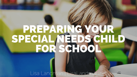 Preparing Your Special Needs Child For School | Lisa Landman